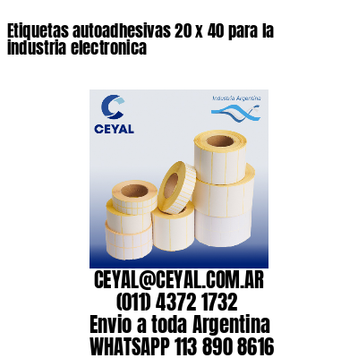 Etiquetas autoadhesivas 20 x 40 para la industria electronica