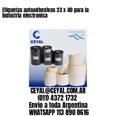 Etiquetas autoadhesivas 23 x 40 para la industria electronica