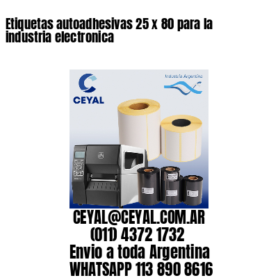 Etiquetas autoadhesivas 25 x 80 para la industria electronica