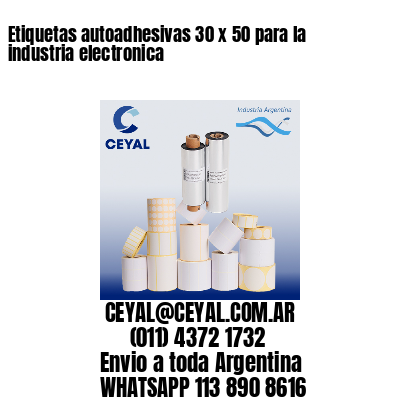 Etiquetas autoadhesivas 30 x 50 para la industria electronica