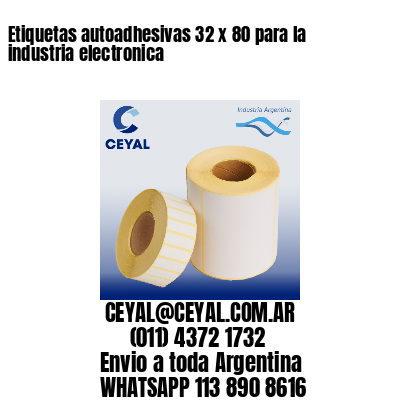 Etiquetas autoadhesivas 32 x 80 para la industria electronica