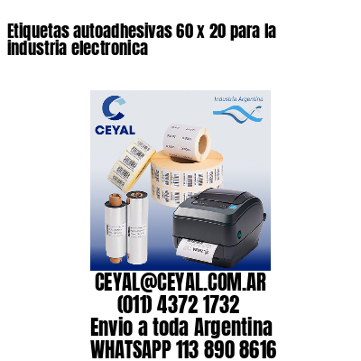 Etiquetas autoadhesivas 60 x 20 para la industria electronica