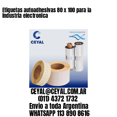 Etiquetas autoadhesivas 80 x 100 para la industria electronica