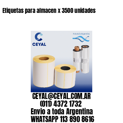 Etiquetas para almacen x 3500 unidades