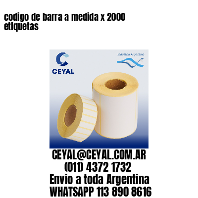 codigo de barra a medida x 2000 etiquetas