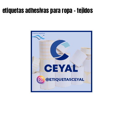 etiquetas adhesivas para ropa - tejidos