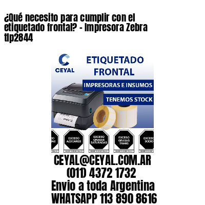 ¿Qué necesito para cumplir con el etiquetado frontal? – Impresora Zebra tlp2844