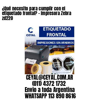 ¿Qué necesito para cumplir con el etiquetado frontal? – Impresora Zebra zd220