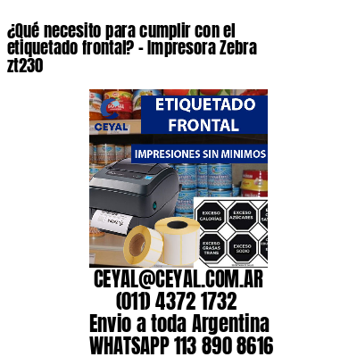 ¿Qué necesito para cumplir con el etiquetado frontal? – Impresora Zebra zt230