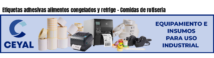 Etiquetas adhesivas alimentos congelados y refrige - Comidas de rotiseria