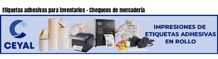 Etiquetas adhesivas para inventarios - Chequeos de mercadería