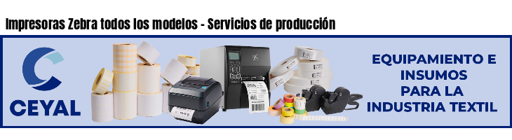 Impresoras Zebra todos los modelos - Servicios de producción