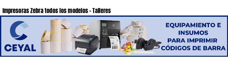 Impresoras Zebra todos los modelos - Talleres