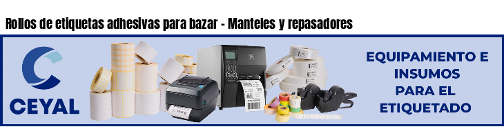 Rollos de etiquetas adhesivas para bazar - Manteles y repasadores