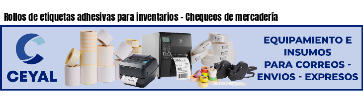 Rollos de etiquetas adhesivas para inventarios - Chequeos de mercadería