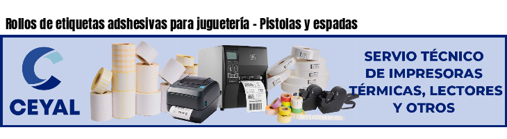 Rollos de etiquetas adshesivas para juguetería - Pistolas y espadas