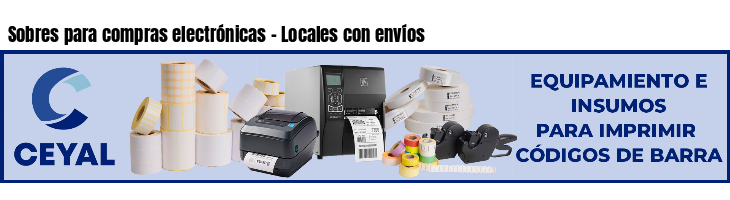 Sobres para compras electrónicas - Locales con envíos