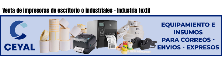 Venta de impresoras de escritorio o industriales - Industria textil