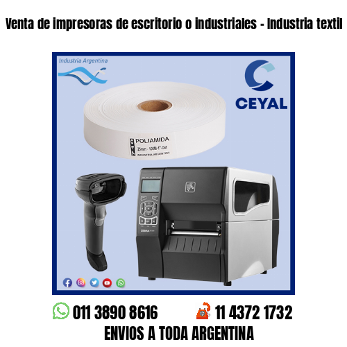 Venta de impresoras de escritorio o industriales – Industria textil