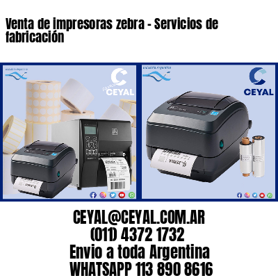 Venta de impresoras zebra – Servicios de fabricación