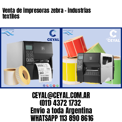 Venta de impresoras zebra - industrias textiles