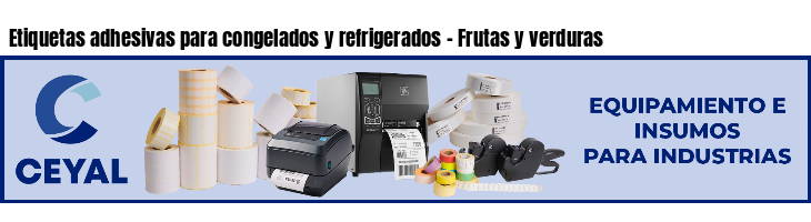 Etiquetas adhesivas para congelados y refrigerados - Frutas y verduras