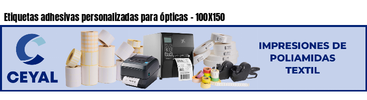 Etiquetas adhesivas personalizadas para ópticas - 100X150