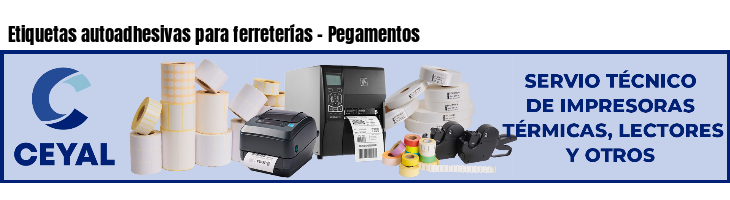 Etiquetas autoadhesivas para ferreterías - Pegamentos