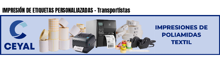 IMPRESIÓN DE ETIQUETAS PERSONALIAZADAS - Transportistas