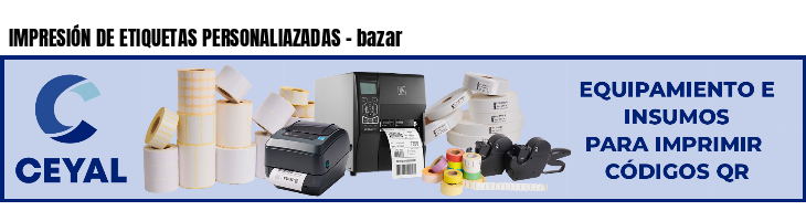 IMPRESIÓN DE ETIQUETAS PERSONALIAZADAS - bazar