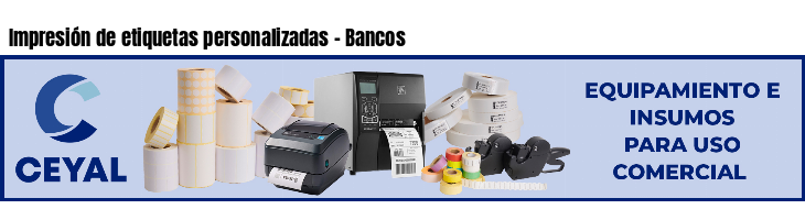 Impresión de etiquetas personalizadas - Bancos