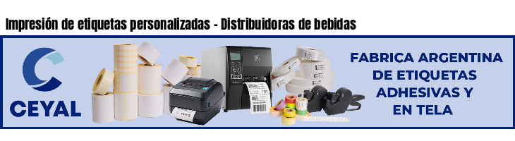 Impresión de etiquetas personalizadas - Distribuidoras de bebidas