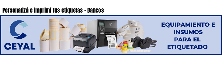 Personalizá e imprimí tus etiquetas - Bancos