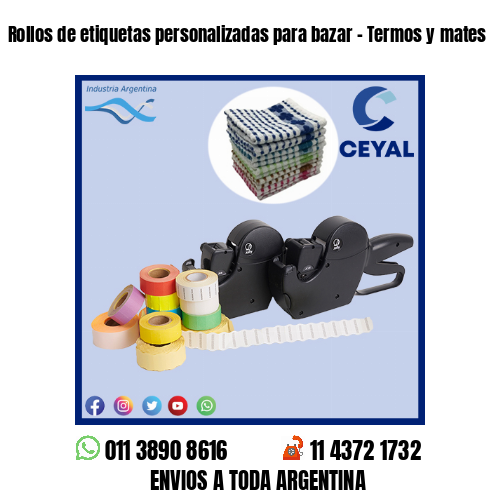 Rollos de etiquetas personalizadas para bazar – Termos y mates