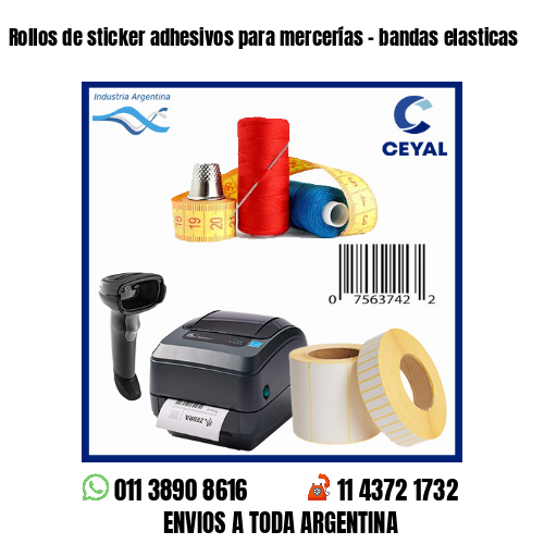 Rollos de sticker adhesivos para mercerías – bandas elasticas