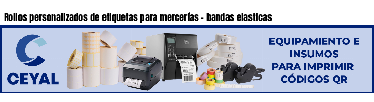 Rollos personalizados de etiquetas para mercerías - bandas elasticas