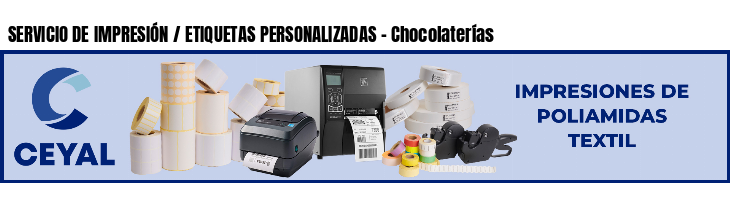 SERVICIO DE IMPRESIÓN / ETIQUETAS PERSONALIZADAS - Chocolaterías