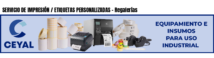 SERVICIO DE IMPRESIÓN / ETIQUETAS PERSONALIZADAS - Regalerías