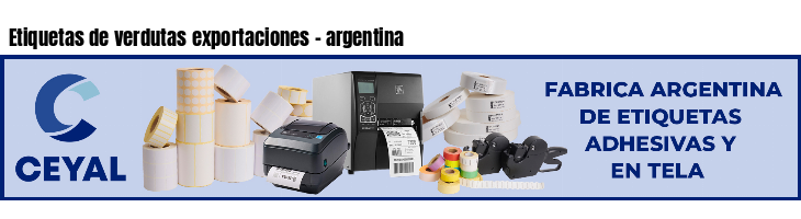 Etiquetas de verdutas exportaciones - argentina