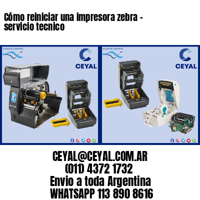 Cómo reiniciar una impresora zebra – servicio tecnico