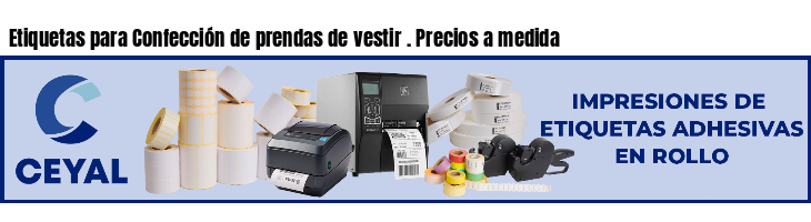 Etiquetas para Confección de prendas de vestir . Precios a medida