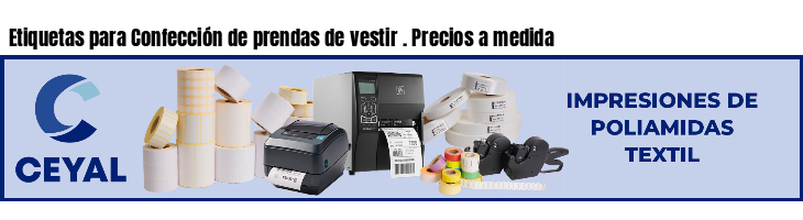 Etiquetas para Confección de prendas de vestir . Precios a medida