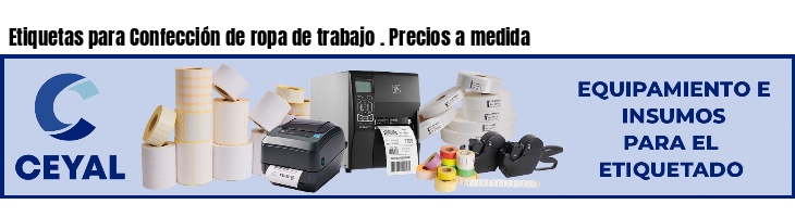 Etiquetas para Confección de ropa de trabajo . Precios a medida