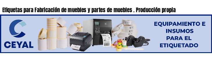 Etiquetas para Fabricación de muebles y partes de muebles . Producción propia