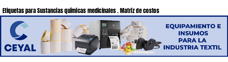 Etiquetas para Sustancias químicas medicinales . Matriz de costos