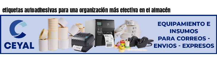 etiquetas autoadhesivas para una organización más efectiva en el almacén