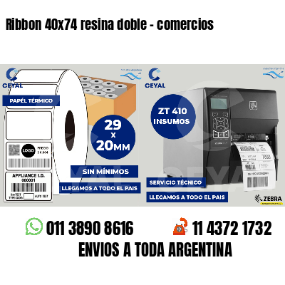 Ribbon 40x74 resina doble - comercios