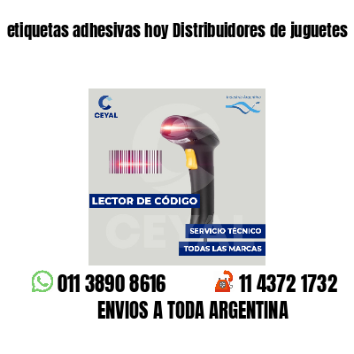 etiquetas adhesivas hoy Distribuidores de juguetes