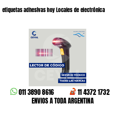 etiquetas adhesivas hoy Locales de electrónica