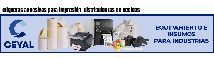 etiquetas adhesivas para impresión  Distribuidoras de bebidas